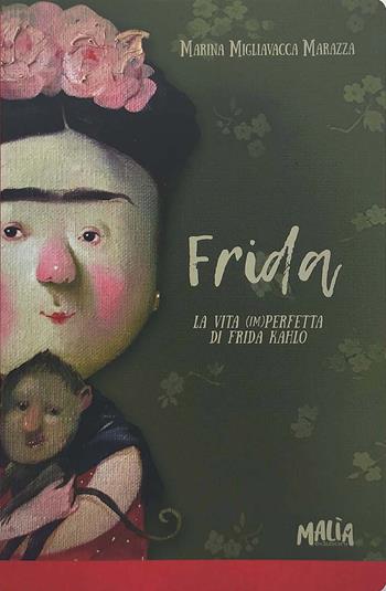 Frida - Marina Migliavacca - Libro Malìa 2021, Vite imperfette | Libraccio.it