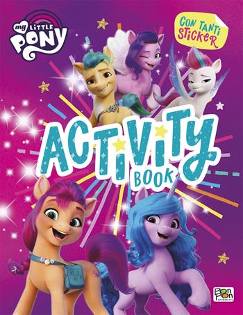 Activity book. My Little Pony. Con adesivi. Ediz. a colori - Matilde Barsotti - Libro Pon Pon Edizioni 2021 | Libraccio.it