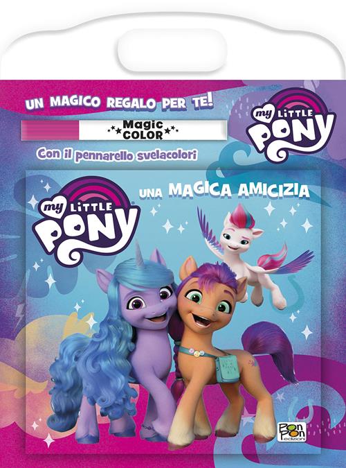 Una magica amicizia. Albo magico. My Little Pony. Ediz. a colori. Con  pennarello svelacolori - Matilde Barsotti 