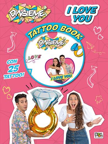 I love you. DinsiemE. Tattoo book. Con tatuaggi temporanei. Con Poster - DinsiemE - Libro Pon Pon Edizioni 2023 | Libraccio.it