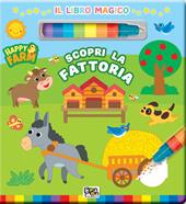 Scopri la fattoria. Happy farm. Libro magico. Ediz. a colori