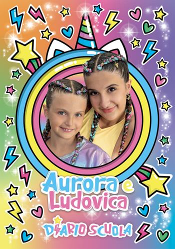 Aurora e Ludovica. Diario Scuola - Aurora e Ludovica - Libro Pon Pon Edizioni 2025 | Libraccio.it