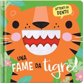 Una fame da tigre! Ediz. a colori