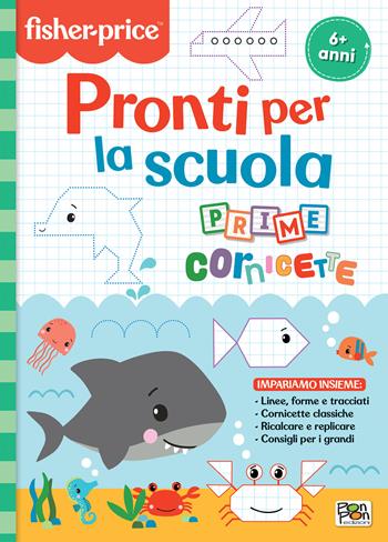 Prime cornicette. Pronti per la scuola. Fisher price. Ediz. a colori - Lucia Marenzi - Libro Pon Pon Edizioni 2026 | Libraccio.it