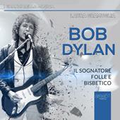 Libraccio Bob Dylan. Il sognatore folle e bisbetico (audiolibro)