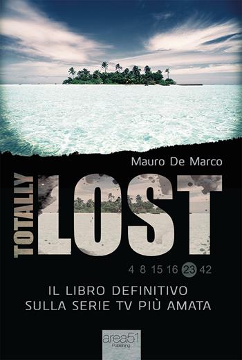 Totally Lost - Mauro De Marco - Libro Area 51 Publishing 2016 | Libraccio.it