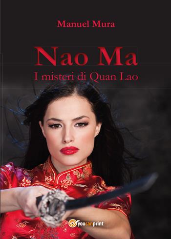I misteri di Quan Lao. Nao Ma - Manuel Mura - Libro Youcanprint 2016 | Libraccio.it