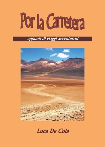 Por la carretera - Luca De Cola - Libro Youcanprint 2016 | Libraccio.it