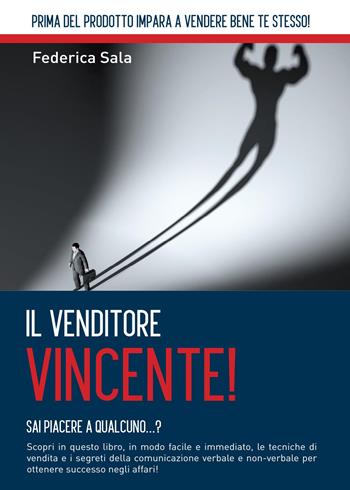 Il venditore vincente! - Federica Sala - Libro Youcanprint 2016, Saggistica | Libraccio.it