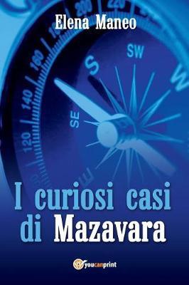 I curiosi casi di Mazavara - Elena Maneo - Libro Youcanprint 2016, Narrativa | Libraccio.it