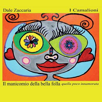 Il manicomio della bella folla, quella poco innamorata - Dale Zaccaria - Libro Youcanprint 2016, Poesia | Libraccio.it