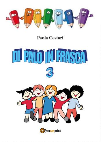 Di palo in frasca. Vol. 3 - Paola Cestari - Libro Youcanprint 2016, Libri per bambini | Libraccio.it