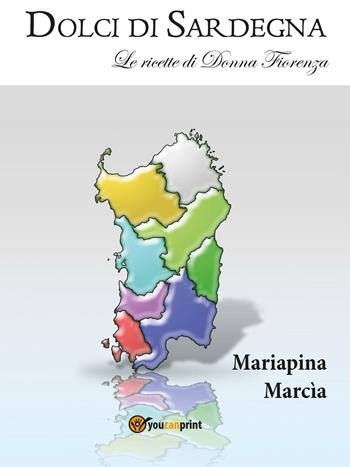 Dolci di Sardegna - Mariapina Marcia - Libro Youcanprint 2016 | Libraccio.it