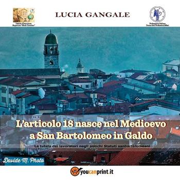 L' articolo 18 nasce nel Medioevo a San Bartolomeo in Galdo - Lucia Gangale - Libro Youcanprint 2016, Saggistica | Libraccio.it