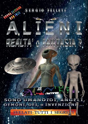 Alieni. Realtà o fantasia? - Sergio Felleti - Libro Youcanprint 2016, Narrativa | Libraccio.it