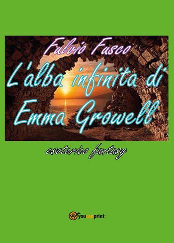 L' alba infinita di Emma Growell - Fulvio Fusco - Libro Youcanprint 2016 | Libraccio.it