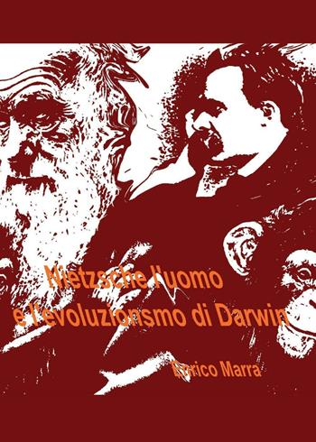 Nietzsche l'uomo e l'evoluzionismo di Darwin - Enrico Marra - Libro Youcanprint 2016, Narrativa | Libraccio.it