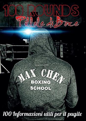 100 rounds: pillole di boxe - Max Chen - Libro Youcanprint 2016 | Libraccio.it