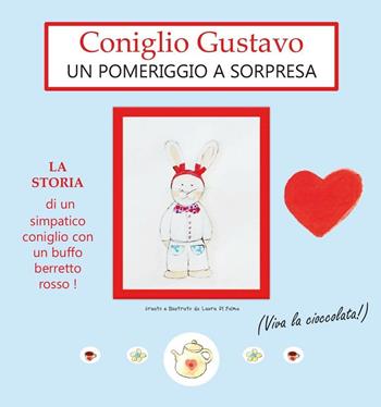 Coniglio Gustavo. Un pomeriggio a sorpresa - Laura Di Palma - Libro Youcanprint 2016, Narrativa per ragazzi | Libraccio.it