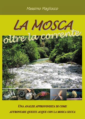 La mosca oltre la corrente - Massimo Magliocco - Libro Youcanprint 2016, Saggistica | Libraccio.it