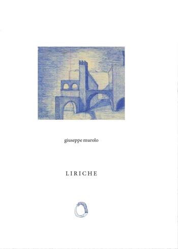 Liriche - Giuseppe Murolo - Libro Youcanprint 2016, Poesia | Libraccio.it