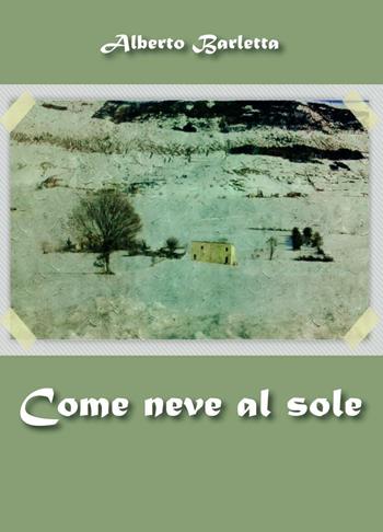 Come neve al sole - Alberto Barletta - Libro Youcanprint 2016, Poesia | Libraccio.it