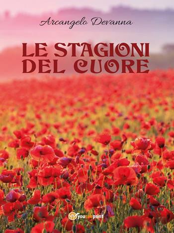 Le stagioni del cuore - Arcangelo Devanna - Libro Youcanprint 2016, Poesia | Libraccio.it