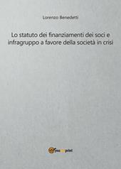 Lo statuto dei finanziamenti dei soci e infragruppo a favore della società in crisi