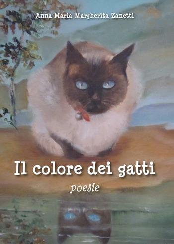 Il colore dei gatti - Anna Maria Margherita Zanetti - Libro Youcanprint 2016, Poesia | Libraccio.it