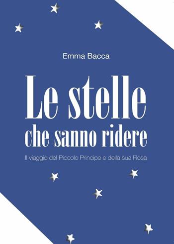 Le stelle che sanno ridere - Emma Bacca - Libro Youcanprint 2016, Narrativa | Libraccio.it