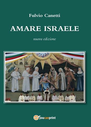 Amare Israele - Fulvio Canetti - Libro Youcanprint 2016, Religione | Libraccio.it