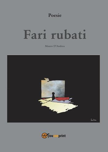 Fari rubati - Mauro D'Andrea - Libro Youcanprint 2016, Poesia | Libraccio.it