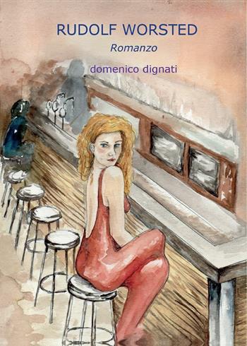 Rudolf worsted - Domenico Dignati - Libro Youcanprint 2016, Narrativa | Libraccio.it
