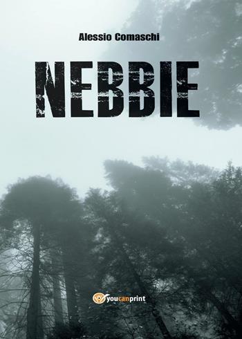 Nebbie - Alessio Comaschi - Libro Youcanprint 2016, Narrativa | Libraccio.it