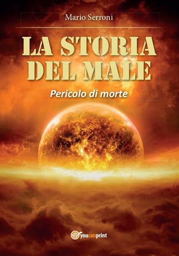 Pericolo di morte. La storia del mistero - Mario Serroni - Libro Youcanprint 2016, Narrativa | Libraccio.it