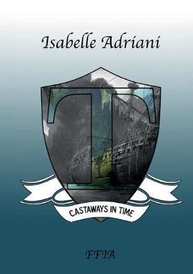 Castaways in time - Isabelle Adriani - Libro Youcanprint 2016, Narrativa | Libraccio.it