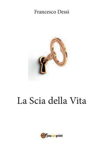 La scia della vita - Francesco Dessì - Libro Youcanprint 2016, Poesia | Libraccio.it