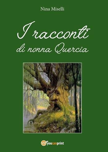 I racconti di nonna Guercia - Nina Miselli - Libro Youcanprint 2016, Narrativa per ragazzi | Libraccio.it
