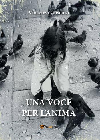 Una voce per l'anima - Vincenzo Cosenza - Libro Youcanprint 2016, Poesia | Libraccio.it