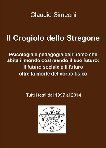 Il crogiolo dello stregone - Claudio Simeoni - Libro Youcanprint 2016 | Libraccio.it