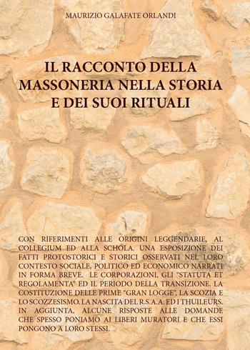 Il racconto della massoneria nella storia e dei suoi rituali - Maurizio Galafate Orlandi - Libro Youcanprint 2016, Saggistica | Libraccio.it