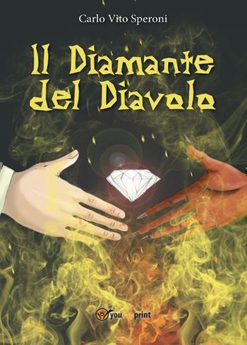 Il diamante del diavolo - Carlo Vito Speroni - Libro Youcanprint 2016, Narrativa | Libraccio.it