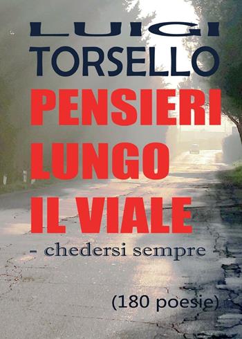 Pensieri lungo il viale - Luigi Torsello - Libro Youcanprint 2016, Poesia | Libraccio.it