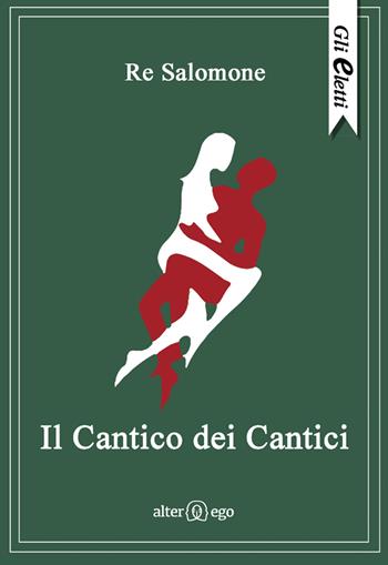 Il Cantico dei cantici  - Libro Alter Ego 2015, Gli eletti | Libraccio.it