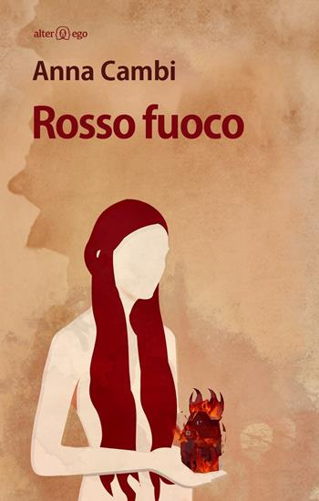 Rosso fuoco - Anna Cambi - Libro Alter Ego 2016, Specchi | Libraccio.it