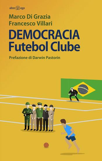 Democracia Futebol Clube - Francesco Villari, Marco Di Grazia - Libro Alter Ego 2016, Specchi | Libraccio.it