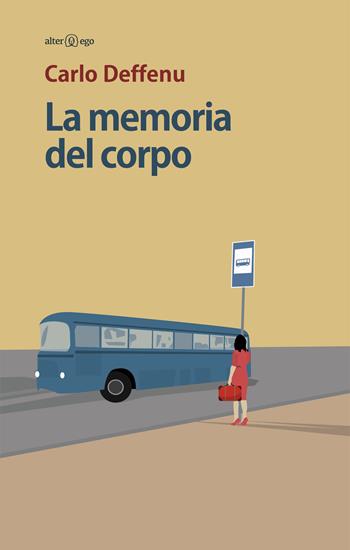 La memoria del corpo - Carlo Deffenu - Libro Alter Ego 2018, Specchi | Libraccio.it