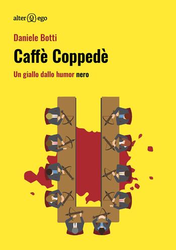 Caffè Coppedè. Un giallo dallo humor nero - Daniele Botti - Libro Alter Ego 2018, Egonomica | Libraccio.it