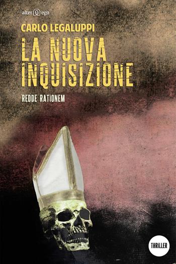La nuova inquisizione. Redde rationem - Carlo Legaluppi - Libro Alter Ego 2019, Spettri | Libraccio.it
