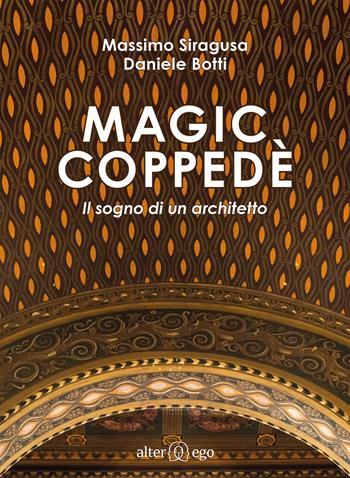 Magic Coppedè. Il sogno di un architetto - Massimo Siragusa, Daniele Botti - Libro Alter Ego 2019, Crocevia | Libraccio.it